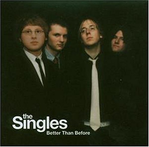 SINGLES (ROCK) - BETTER THAN BEFORE (CD)