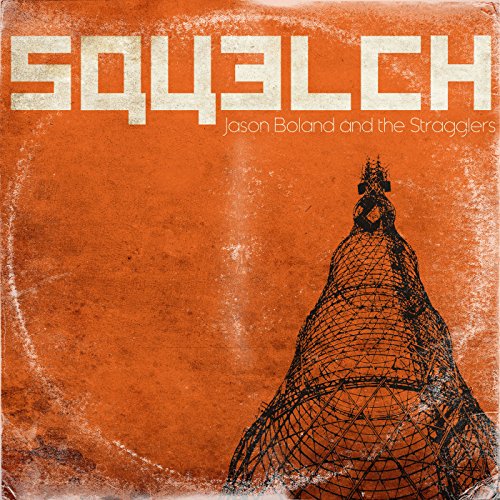 JASON BOLAND & THE STRAGGLERS - SQUELCH (CD)