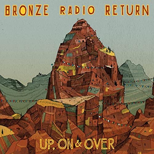 BRONZE RADIO RETURN - UP, ON & OVER (CD)