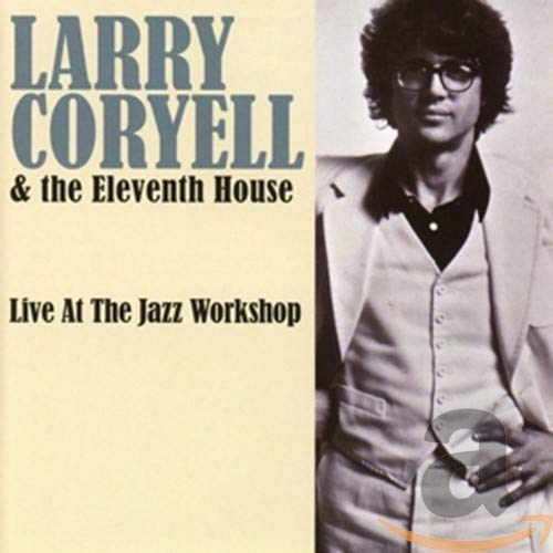 CORYELL,LARRY / THE ELEVENTH HOUSE - LIVE AT THE JAZZ WORKSHOP (CD)