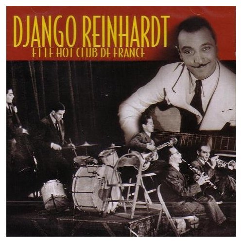 REINHARDT, DJANGO - ET LE HOT CLUB DE FRANCE (CD)