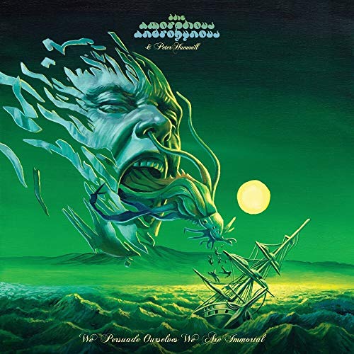 AMORPHOUS ANDROGYNOUS / HAMMILL, PETER - WE PERSUADE OURSELVES WE ARE IMMORTAL (CD)