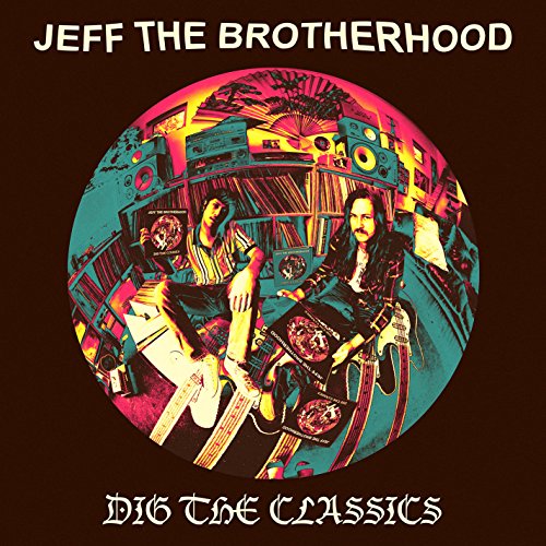 JEFF THE BROTHERHOOD - DIG THE CLASSICS (VINYL)