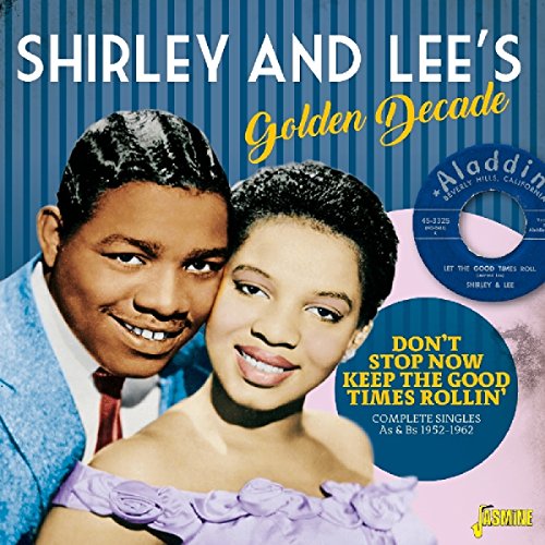 SHIRLEY & LEE - GOLDEN DECADE: DON'T STOP NOW KEEP THE GOOD TIMES ROLLIN-COMPLETE SINGLES AS & BS 1952-1962 (CD)