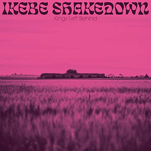 IKEBE SHAKEDOWN - KINGS LEFT BEHIND (VINYL)