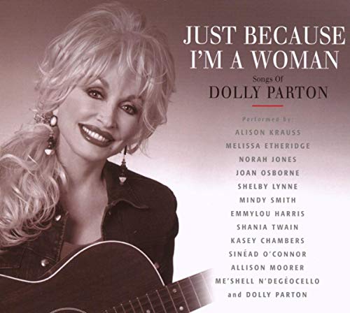 VARIOUS ARTISTS - JUST BECAUSE I'M A WOMAN: SONGS OF DOLLY PARTON (CD)