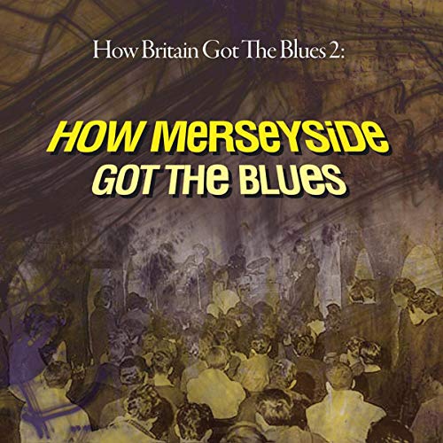 VARIOUS ARTISTS - BRITAIN BLUES 2: HOW MERSEYSIDE GOT THE (CD)