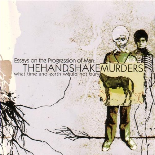 HANDSHAKE MURDERS - HANDSHAKE MURDERS - ESSAYS ON THE PROGRESSION (CD)