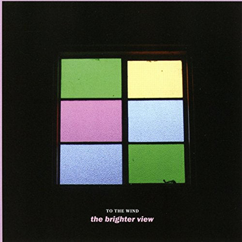 TO THE WIND - THE BRIGHTER VIEW (CD)