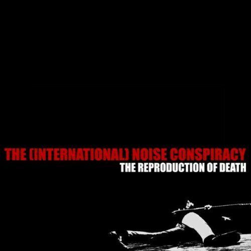 INTERNATIONAL NOISE CONSPIRACY - REPRODUCTION OF DEATH (CD)