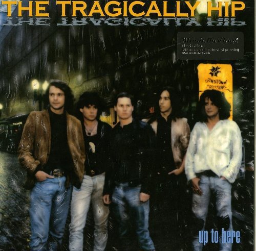 TRAGICALLY HIP - UP TO HERE (VINYL)