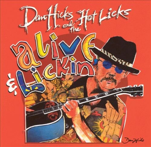 HICKS, DAN AND THE HOT LICKS - ALIVE AND LICKIN LIVE