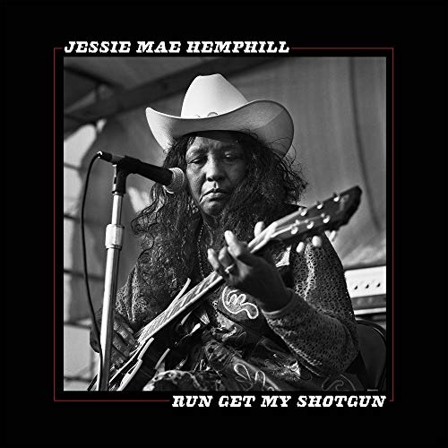 JESSIE MAE HEMPHILL - RUN GET MY SHOTGUN (VINYL)