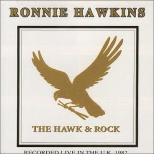 RONNIE HAWKINS - HAWK AND ROCK LIVE IN THE U.K. 1982 (CD)