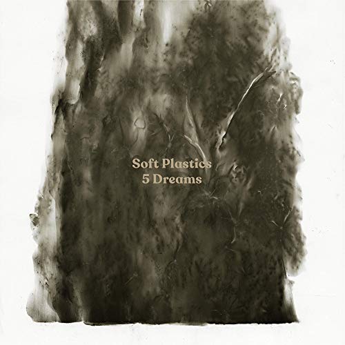 SOFT PLASTICS - 5 DREAMS (VINYL)