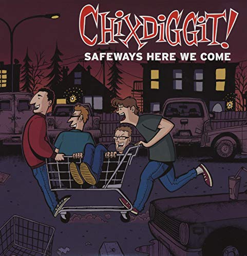 CHIXDIGGIT - SAFEWAYS HERE WE COME (VINYL)