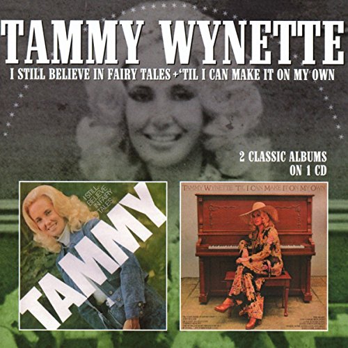 WYNETTE,TAMMY - I STILL BELIEVE IN FAIRYTALES / TIL I CAN MAKE IT ON MY OWN (CD)