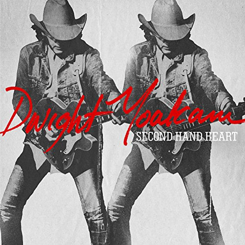 DWIGHT YOAKAM - SECOND HAND HEART