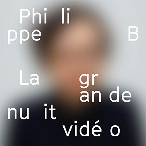 PHILIPPE B - LA GRANDE NUIT VIDEO (CD)