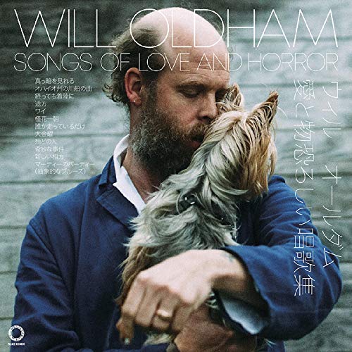 OLDHAM,WILL - SONGS OF LOVE AND HORROR (VINYL)