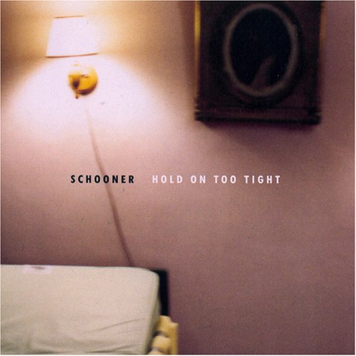 SCHOONER - HOLD ON TOO TIGHT (CD)