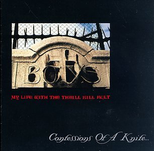 MY LIFE WITH THE THRILL KILL K - CONFESSIONS OF A KNIFE