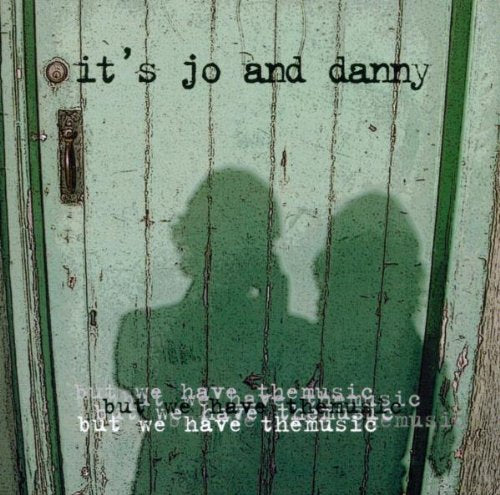 IT'S JO & DANNY - BUT WE HAVE THE MUSIC (CD)