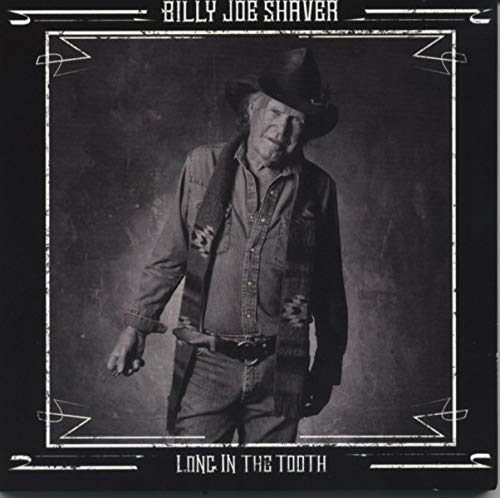 BILLY JOE SHAVER - LONG IN THE TOOTH (VINYL)