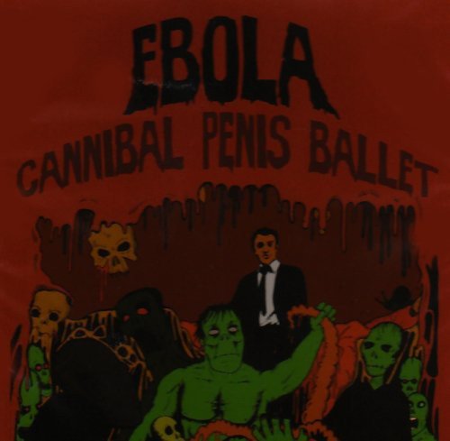 EBOLA - CANNIBAL PENIS BALLET (CD)