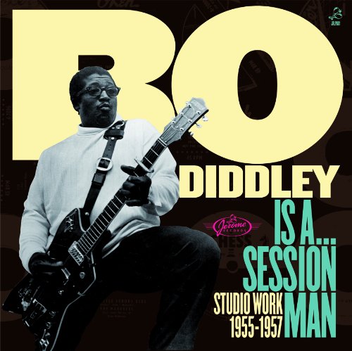 DIDDLEY, BO - IS A...SESSIONMAN: STUDIO WORK 1955-1957 (CD)