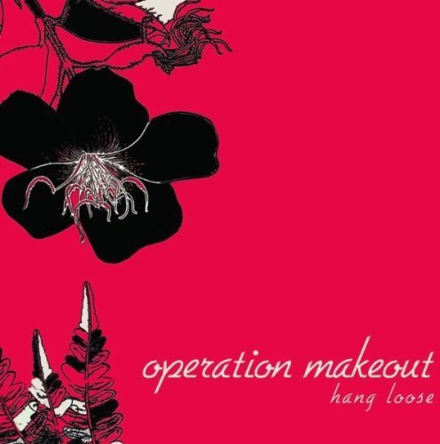 OPERATION MAKEOUT - HANG LOOSE (CD)