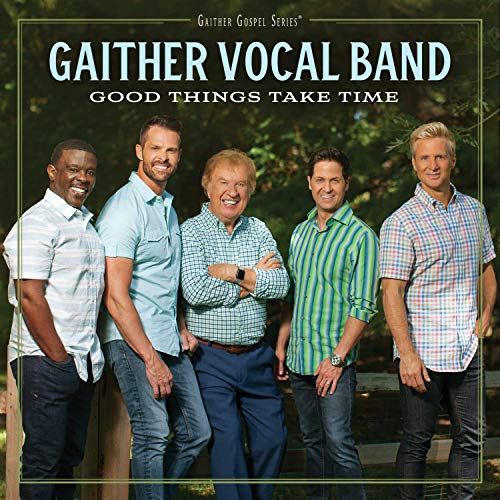 GAITHER VOCAL BAND - GOOD THINGS TAKE TIME (CD)