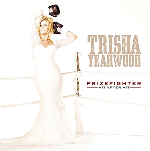 YEARWOOD, TRISHA - PRIZEFIGHTER: HIT AFTER HIT (CD)