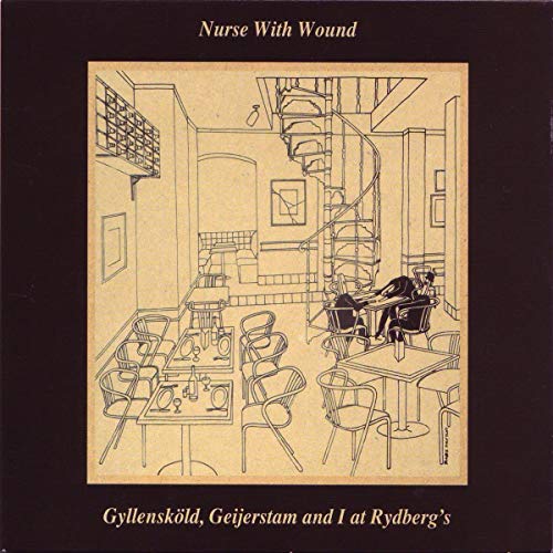 NURSE WITH WOUND - GYLLENSKOLD, GEIJERSTAM AND I AT RYDBERGS (CD)