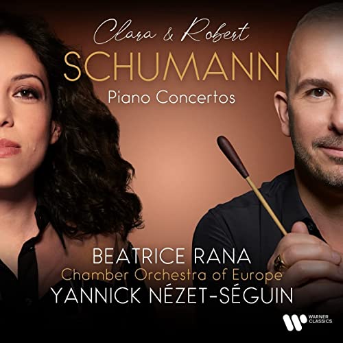 BEATRICE RANA, CHAMBER ORCHESTRA OF EUROPE, YANNICK NZET-SGUIN - SCHUMANN ROBERT & CLARA: PIANO CONCERTOS (CD)