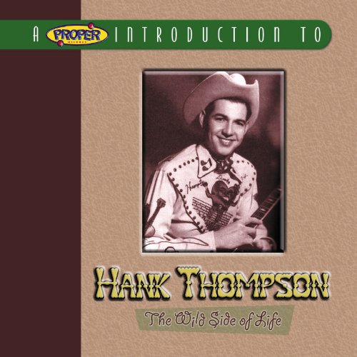 THOMPSON, HANK - WILD SIDE OF LIFE A PROPER IN (CD)