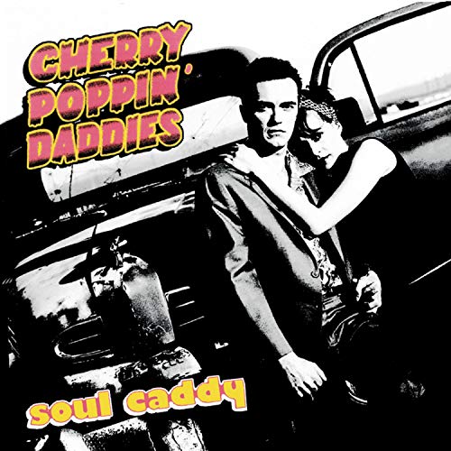 CHERRY POPPIN' DADDIES - SOUL CADDY (CD)