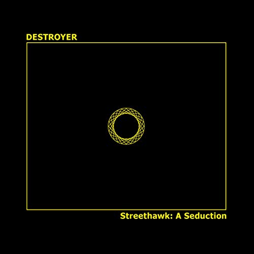 DESTROYER - STREETHAWK: A SEDUCTION (VINYL)