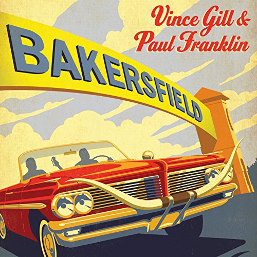 VINCE GILL & PAUL FRANKLIN - BAKERSFIELD (CD)