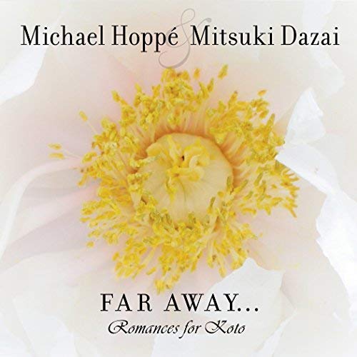 MICHAEL HOPPE - FAR AWAY: ROMANCES FOR KOTO (CD)