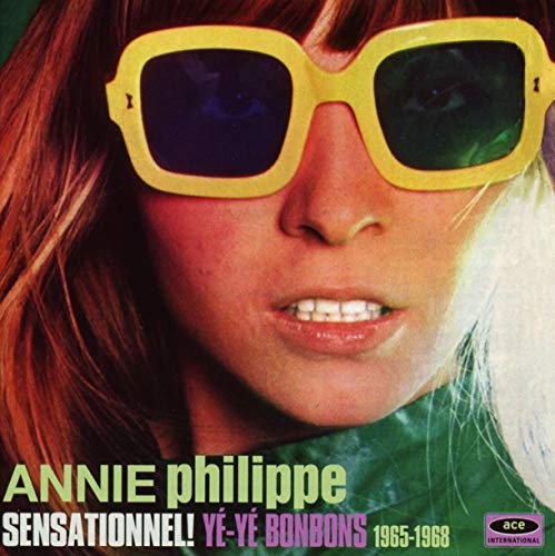 PHILIPPE,ANNIE - SENSATIONNEL: YE-YE BONBONS 1965 - 1968 (CD)