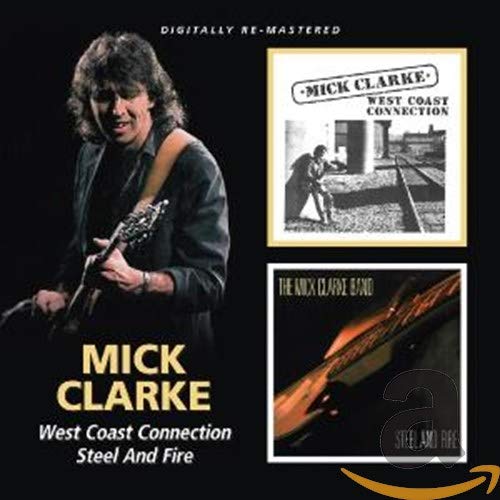 MICK CLARKE - WEST COAST CONNECTION / STEEL & FIRE (CD)