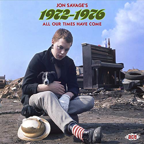 JON SAVAGES 1972-1976: ALL OUR TIMES HAVE COME - JON SAVAGES 1972-1976: ALL OUR TIMES HAVE COME / VARIOUS (CD)