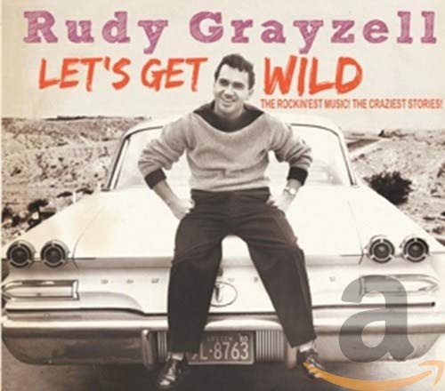 GRAYZELL, RUDY - LET'S GET WILD (CD)