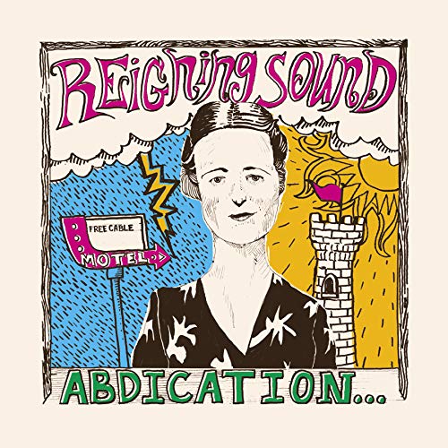 REIGNING SOUND - ABDICATION...FOR YOUR LOVE (VINYL)