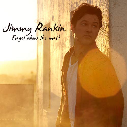 JIMMY RANKIN - FORGET ABOUT THE WORLD (CD)