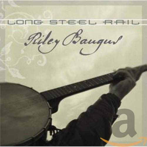 BAUGUS,RILEY - LONG STEEL RAIL (CD)