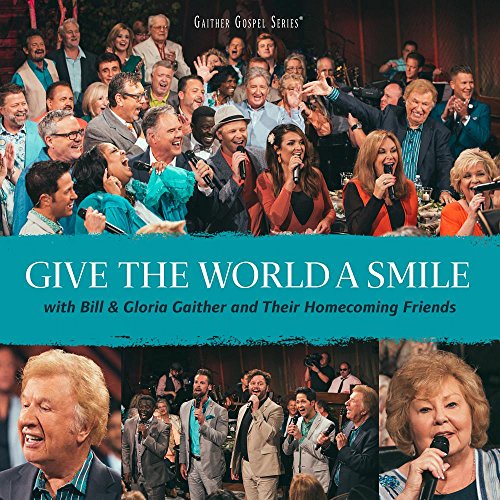 BILL & GLORIA GAITHER - GIVE THE WORLD A SMILE (CD)