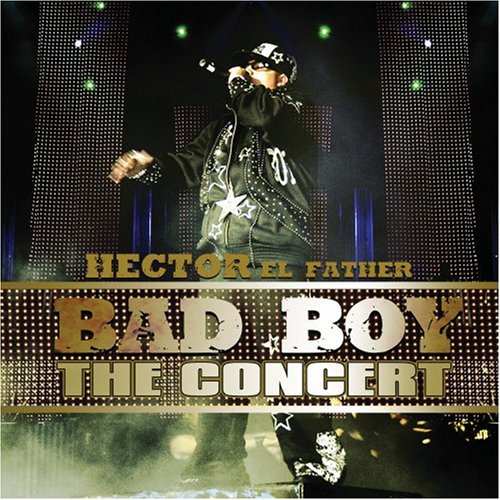 HECTOR EL FATHER - BAD BOY THE CONCERT (CD)