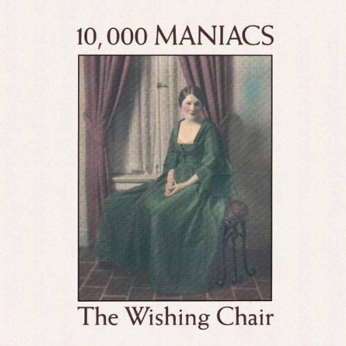 10,000 MANIACS - THE WISHING CHAIR